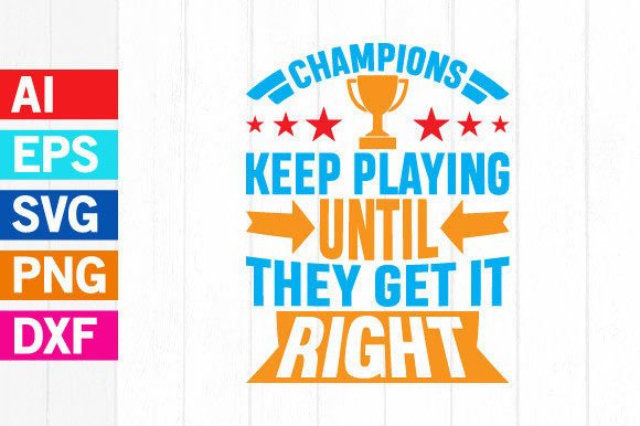 Champions Keep Playing Until Graphic Svg