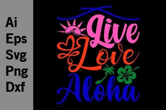 Live Love Aloha: The Summer Graphic SVG for Vibrant Projects