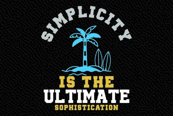 Typography T-Shirt Graphic: Simplicity is Ultimate Sophistication